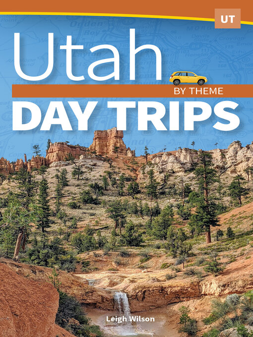 Title details for Utah Day Trips by Theme by Leigh Wilson - Available